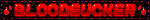 A flashing blinkie with a black base, red text stating in caps “Bloodsucker” surrounded by red and purple flashing dashes